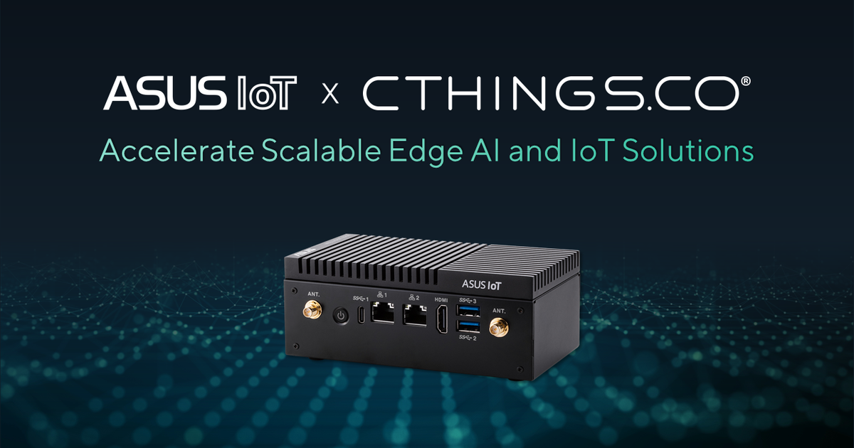 ASUS IoT and CTHINGS.CO Forge Partnership to Accelerate Scalable Edge AI and IoT Solutions - ASUS Pressroom