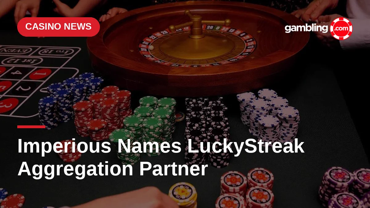 Imperious selects LuckyStreak’s LuckyConnect as casino aggregator
